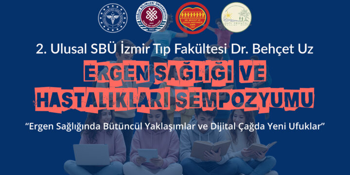2. Ulusal SBÜ İTF Dr. Behçet Uz Ergen Sağlığı ve Hastalıkları Sempozyumu